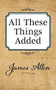 All These Things Added by James Allen, 9781722502485