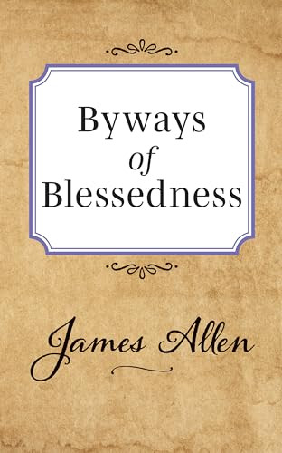Byways of Blessedness by James Allen, 9781722502508