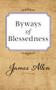 Byways of Blessedness by James Allen, 9781722502508