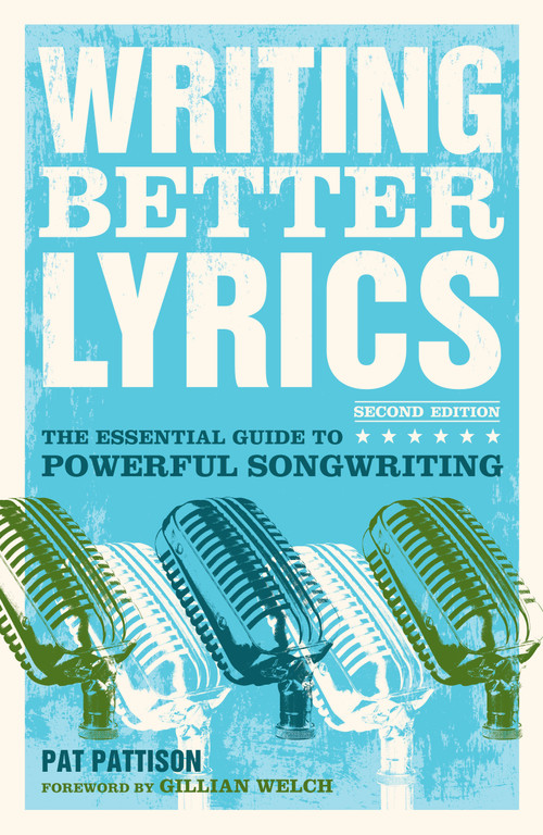 Writing Better Lyrics by Pat Pattison, 9781582975771