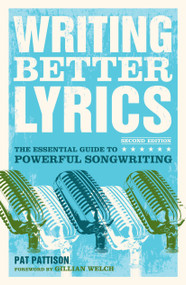 Writing Better Lyrics by Pat Pattison, 9781582975771