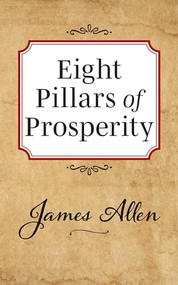 Eight Pillars of Prosperity by James Allen, 9781722502515