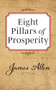 Eight Pillars of Prosperity by James Allen, 9781722502515