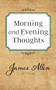 Morning and Evening Thoughts by James Allen, 9781722502409