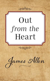 Out from the Heart by James Allen, 9781722502416