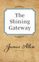 The Shining Gateway by James Allen, 9781722502454