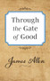 Through the Gate of Good by James Allen, 9781722502461