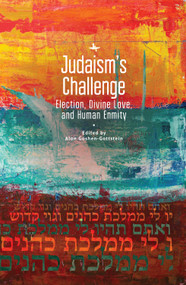 Judaism's Challenge (Election, Divine Love, and Human Enmity) - 9781644691496 by Alon Goshen-Gottstein, 9781644691496