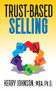 Trust-Based Selling by Kerry Johnson, 9781722501846