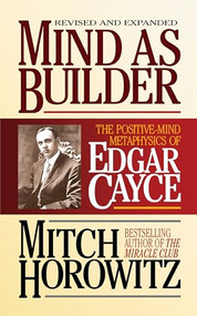 Mind As Builder (The Positive-Mind Metaphysics of Edgar Cayce) by Mitch Horowitz, 9781722502683