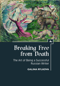 Breaking Free from Death (The Art of Being a Successful Russian Writer) - 9781644692660 by Galina Rylkova, 9781644692660