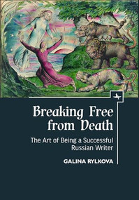 Breaking Free from Death (The Art of Being a Successful Russian Writer) - 9781644692660 by Galina Rylkova, 9781644692660