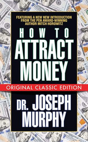 How to Attract Money (Original Classic Edition) by Dr. Joseph Murphy, Mitch Horowitz, 9781722502935