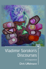 Vladimir Sorokin's Discourses (A Companion) - 9781644692851 by Dirk Uffelmann, 9781644692851
