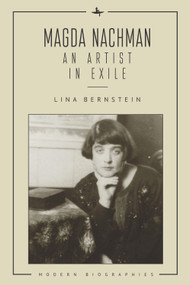 Magda Nachman (An Artist in Exile) by Lina Bernstein, 9781644692684