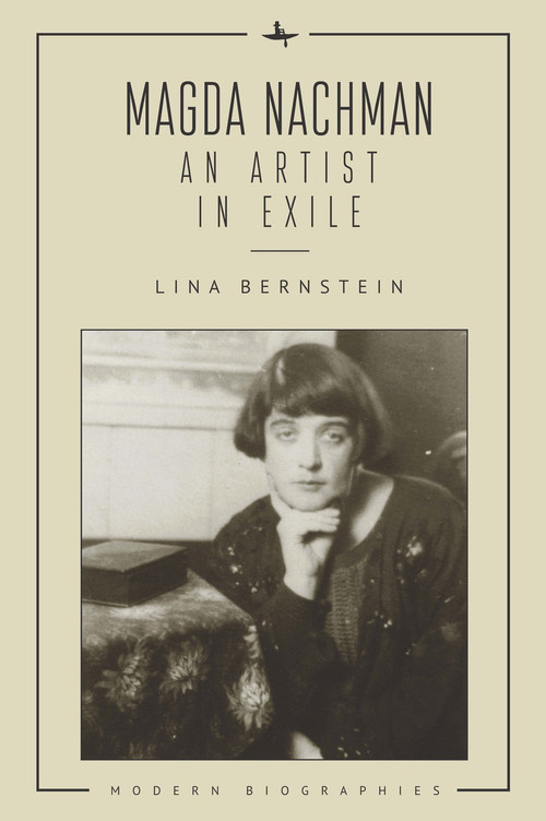 Magda Nachman (An Artist in Exile) by Lina Bernstein, 9781644692684