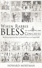 When Rabbis Bless Congress (The Great American Story of Jewish Prayers on Capitol Hill) - 9781644693445 by Howard Mortman, 9781644693445