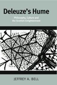 Deleuze's Hume (Philosophy, Culture and the Scottish Enlightenment) by Jeffrey A. Bell, 9781474474566