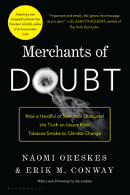 Merchants of Doubt (How a Handful of Scientists Obscured the Truth on Issues from Tobacco Smoke to Climate Change) by Naomi Oreskes, Erik M. Conway, 9781608193943