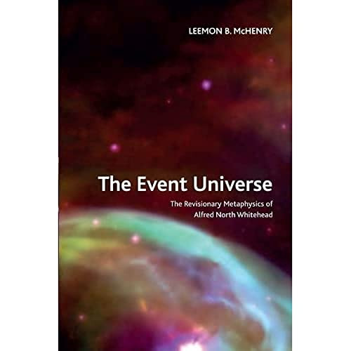 The Event Universe (The Revisionary Metaphysics of Alfred North Whitehead) by Leemon B. McHenry, 9781474474573