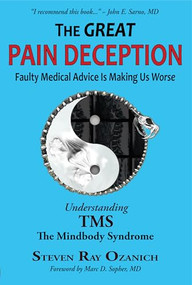 The Great Pain Deception (Faulty Medical Advice is Making Us Worse) by Steve Ozanich, 9781949003895