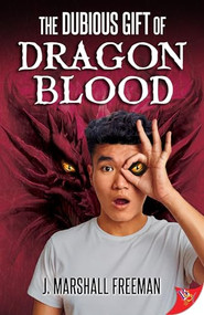 The Dubious Gift of Dragon Blood by J. Marshall Freeman, 9781635557251