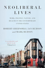 Neoliberal lives (Work, politics, nature, and health in the contemporary United States) - 9781526110190 by Robert Chernomas, Ian Hudson, Mark Hudson, 9781526110190
