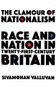 The clamour of nationalism (Race and nation in twenty-first-century Britain) - 9781526126122 by Sivamohan Valluvan, 9781526126122
