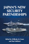 Japan's new security partnerships (Beyond the security alliance) by Wilhelm Vosse, Paul Midford, 9781526151766