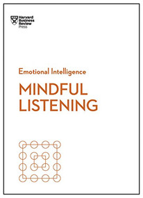 Mindful Listening (HBR Emotional Intelligence Series) - 9781633696693 by Harvard Business Review, Jack Zenger, Rasmus Hougaard, Jacqueline Carter, Peter Bregman, 9781633696693