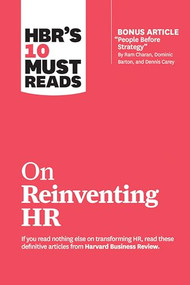 HBR's 10 Must Reads on Reinventing HR (with bonus article "People Before Strategy" by Ram Charan, Dominic Barton, and Dennis Carey) - 9781633697867 by Harvard Business Review, Marcus Buckingham, Reid Hoffman, Ram Charan, Peter Cappelli, 9781633697867