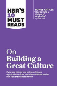 HBR's 10 Must Reads on Building a Great Culture (with bonus article "How to Build a Culture of Originality" by Adam Grant) - 9781633698086 by Harvard Business Review, Adam Grant, Boris Groysberg, Jon R. Katzenbach, Erin Meyer, 9781633698086