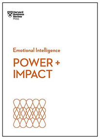Power and Impact (HBR Emotional Intelligence Series) - 9781633697966 by Harvard Business Review, Dan Cable, Peter Bregman, Harrison Monarth, Dacher Keltner, 9781633697966