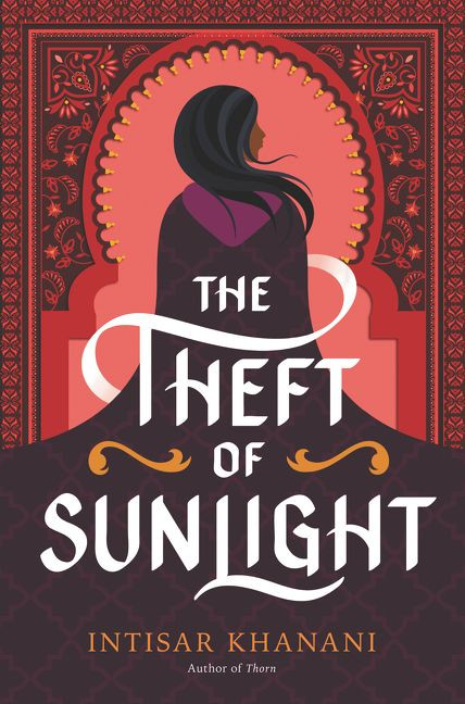 The Theft of Sunlight by Intisar Khanani, 9780062835741