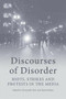 Discourses of Disorder (Riots, Strikes and Protests in the Media) by Darren Kelsey, Christopher Hart, 9781474435444