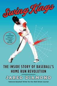 Swing Kings (The Inside Story of Baseball's Home Run Revolution) - 9780062872111 by Jared Diamond, 9780062872111