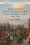 Ruler Visibility and Popular Belonging in the Ottoman Empire, 1808-1908 by Darin N. Stephanov, 9781474441421