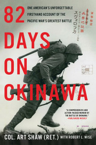 82 Days on Okinawa (One American's Unforgettable Firsthand Account of the Pacific War's Greatest Battle) - 9780062907455 by Art Shaw, Robert L. Wise, 9780062907455