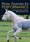 Horse Anatomy For Performance (A Practical Guide to Training, Riding and Horse Care) by Gillian Higgins, 9781446300961