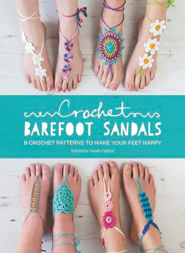 Crochet Barefoot Sandals (8 Crochet Patterns to Make Your Feet Happy) by Anna Fazakerley, Sarah Shrimpton, Claire Wilson, Medus, 9781446306147