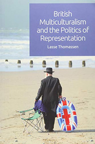 British Multiculturalism and the Politics of Representation by Lasse Thomassen, 9781474422666