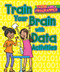 Train Your Brain with Data Activities by Emilee Hillman, Dana Regan, 9781502648006