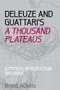 Deleuze and Guattari's A Thousand Plateaus (A Critical Introduction and Guide) - 9780748686469 by Brent Adkins, 9780748686469