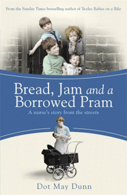 Bread, Jam and a Borrowed Pram (A Nurse's Story From the Streets) by Dot May Dunn, 9781409136088