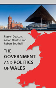 The Government and Politics of Wales - 9780748699759 by Russell Deacon, Alison Denton, Robert Southall