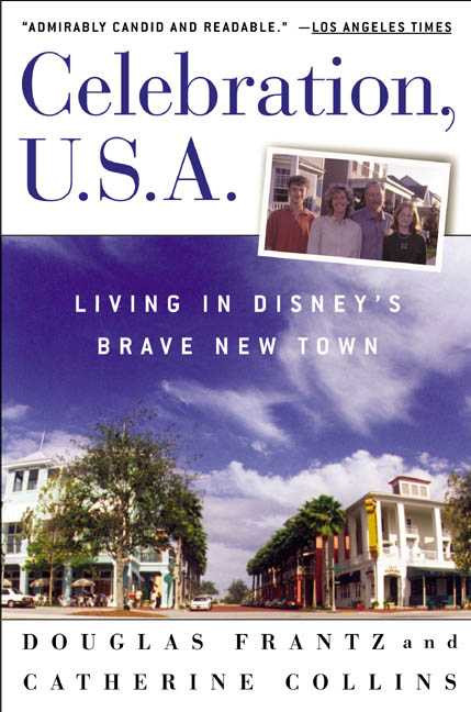 Celebration, U.S.A. (Living in Disney's Brave New Town) by Douglas Frantz, Catherine Collins, 9780805055610