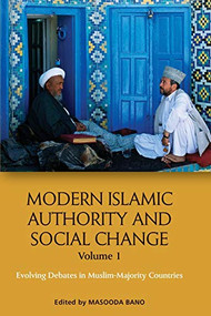 Modern Islamic Authority and Social Change, Volume 1 (Evolving Debates in Muslim Majority Countries) - 9781474433235 by Masooda Bano, 9781474433235