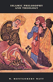 Islamic Philosophy and Theology by William Montgomery Watt, 9780748607495