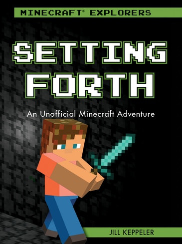Setting Forth (An Unofficial Minecraft® Adventure) - 9781538384190 by Jill Keppeler, 9781538384190