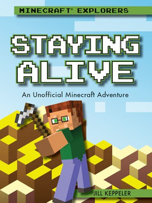 Staying Alive (An Unofficial Minecraft® Adventure) - 9781538384169 by Jill Keppeler, 9781538384169